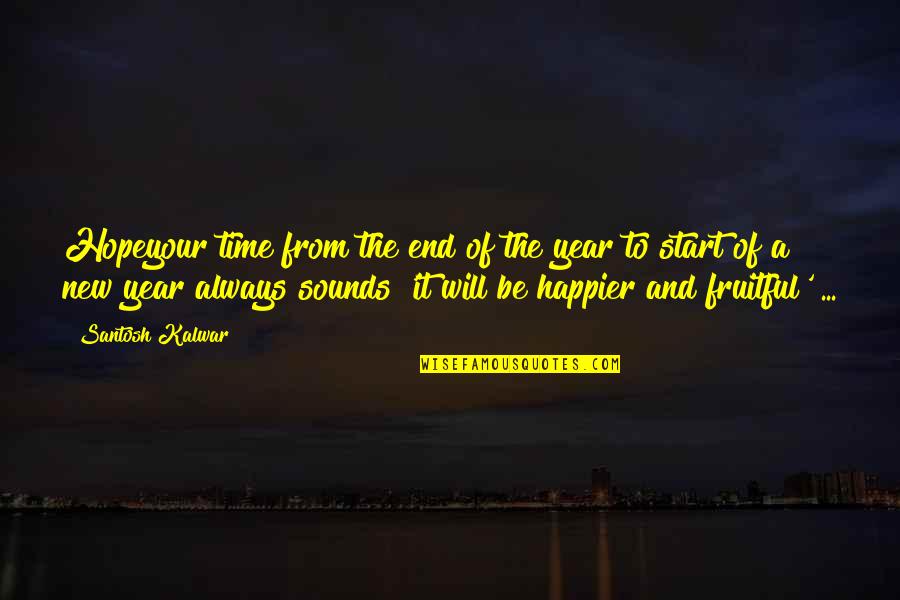 To Be Happy Always Quotes By Santosh Kalwar: Hopeyour time from the end of the year