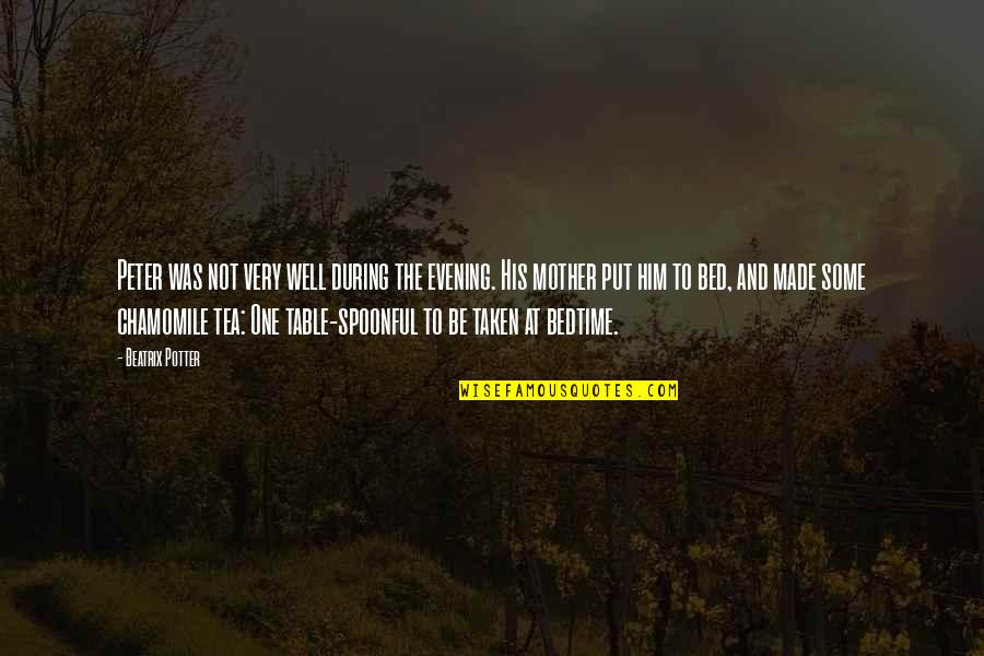 To Be Mother Quotes By Beatrix Potter: Peter was not very well during the evening.