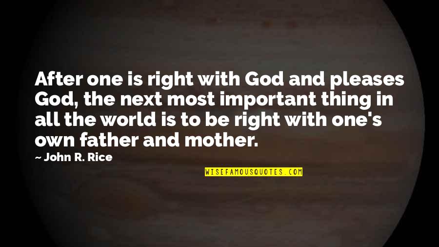 To Be Mother Quotes By John R. Rice: After one is right with God and pleases