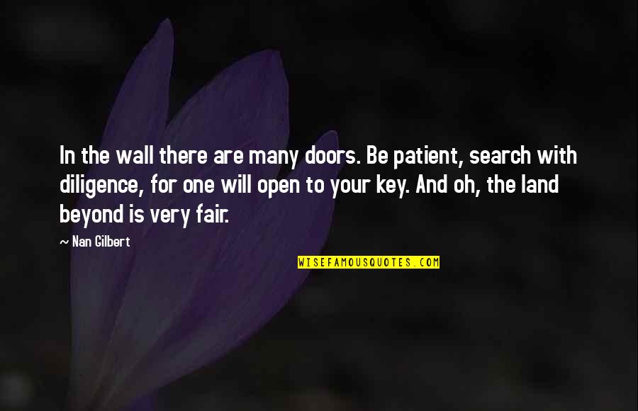 To Be One Quotes By Nan Gilbert: In the wall there are many doors. Be