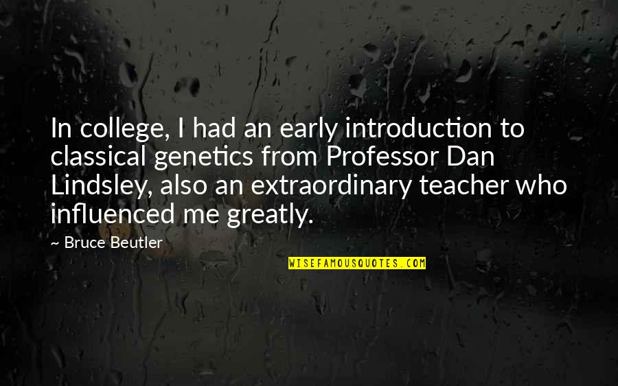 To Early Quotes By Bruce Beutler: In college, I had an early introduction to