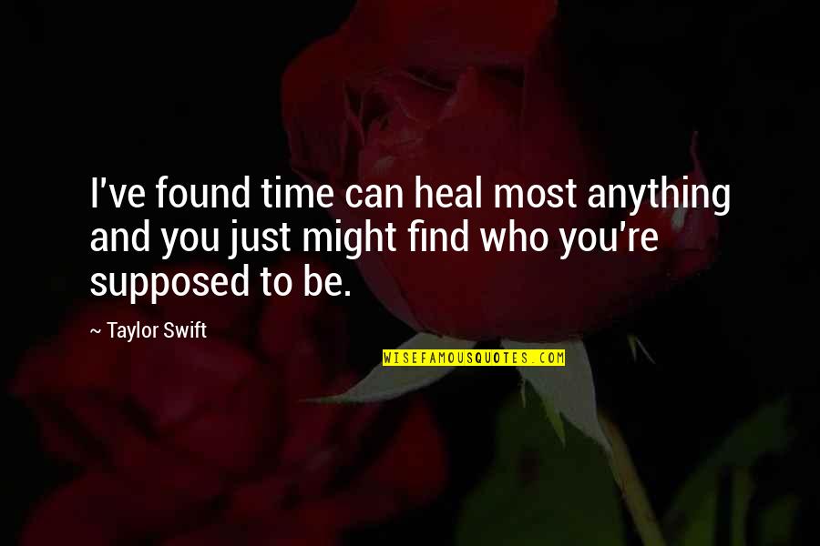 To Find You Quotes By Taylor Swift: I've found time can heal most anything and