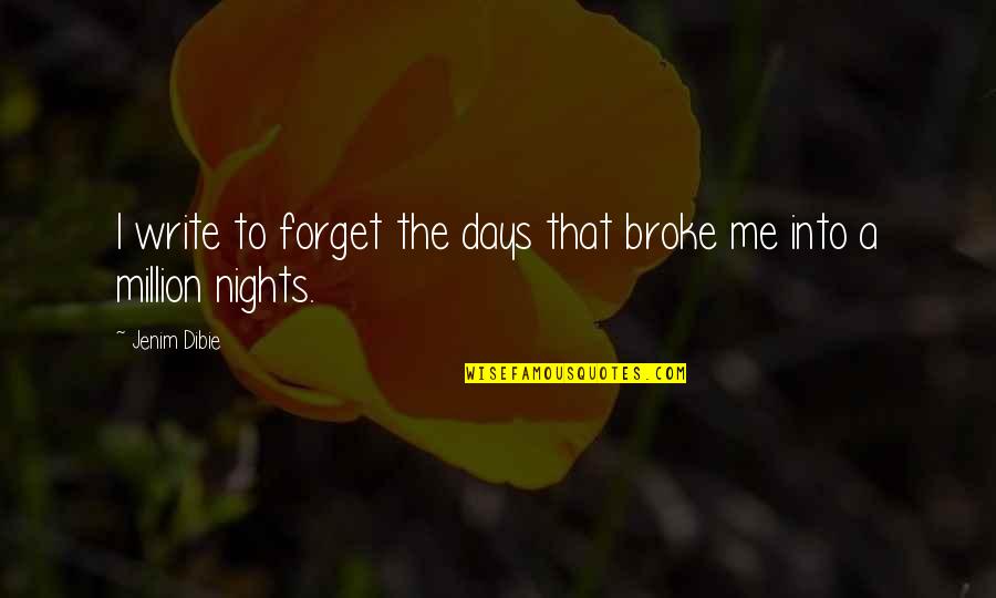 To Forget The Past Quotes By Jenim Dibie: I write to forget the days that broke