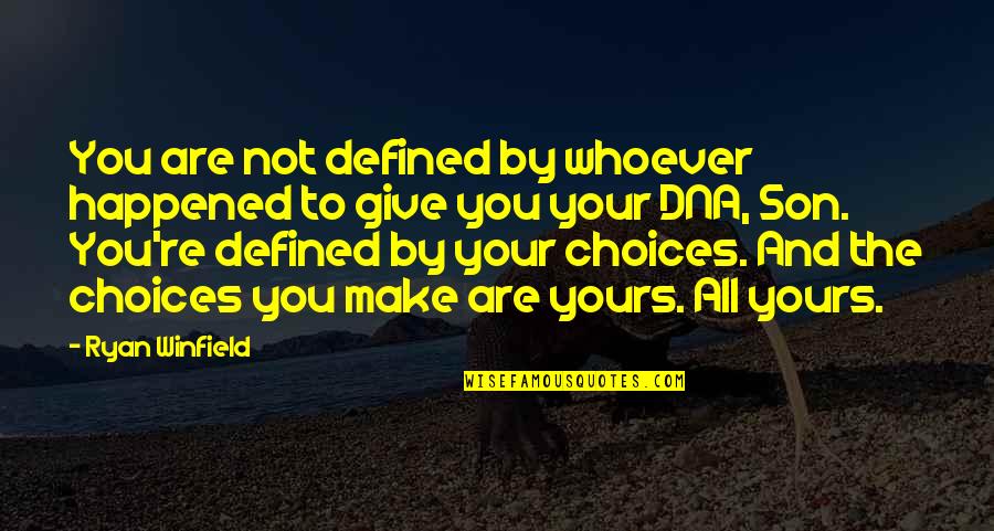 To Give Your All Quotes By Ryan Winfield: You are not defined by whoever happened to