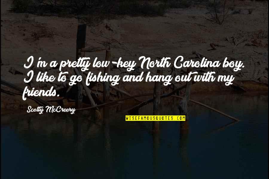 To Hang Out Quotes By Scotty McCreery: I'm a pretty low-key North Carolina boy. I