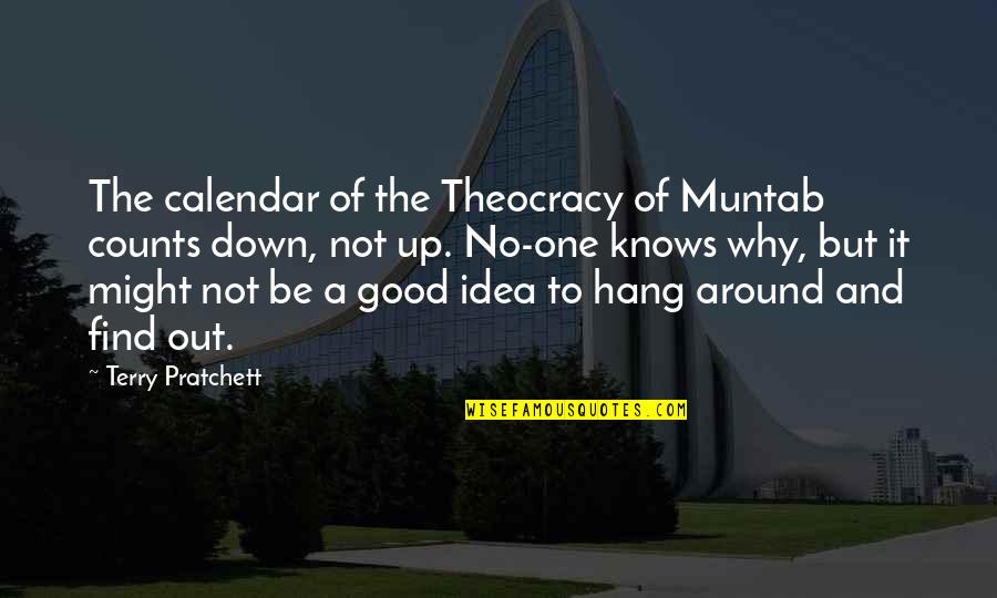 To Hang Out Quotes By Terry Pratchett: The calendar of the Theocracy of Muntab counts