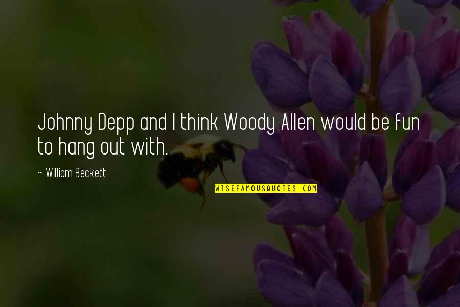 To Hang Out Quotes By William Beckett: Johnny Depp and I think Woody Allen would