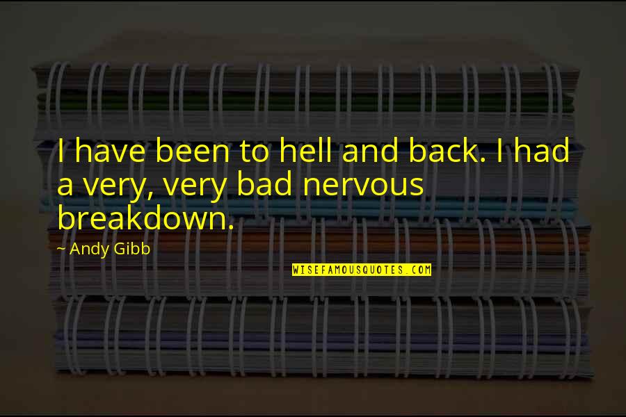 To Hell And Back Quotes By Andy Gibb: I have been to hell and back. I