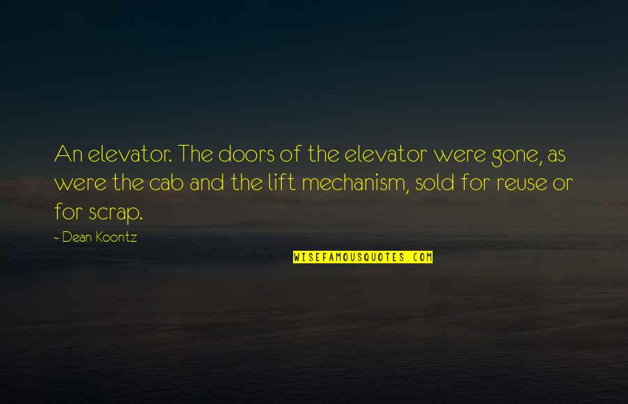 To Imitate Greeks Quotes By Dean Koontz: An elevator. The doors of the elevator were