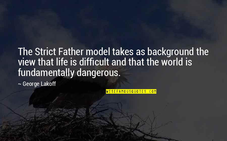 To Kill A Mockingbird Chapter 7-9 Quotes By George Lakoff: The Strict Father model takes as background the