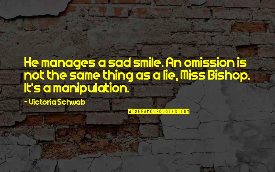 To Lie By Omission Quotes By Victoria Schwab: He manages a sad smile. An omission is