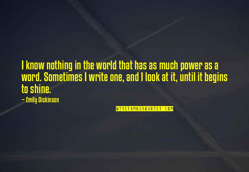 To Much Power Quotes By Emily Dickinson: I know nothing in the world that has