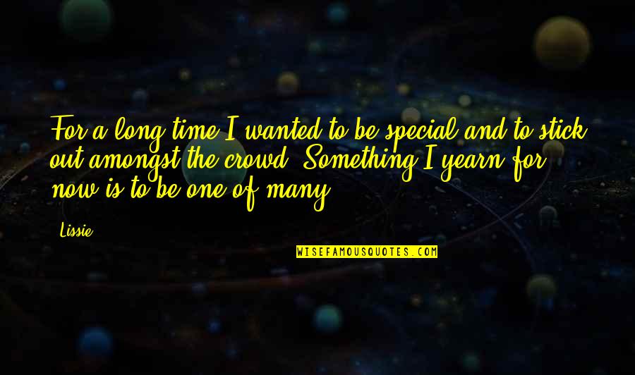 To Special One Quotes By Lissie: For a long time I wanted to be