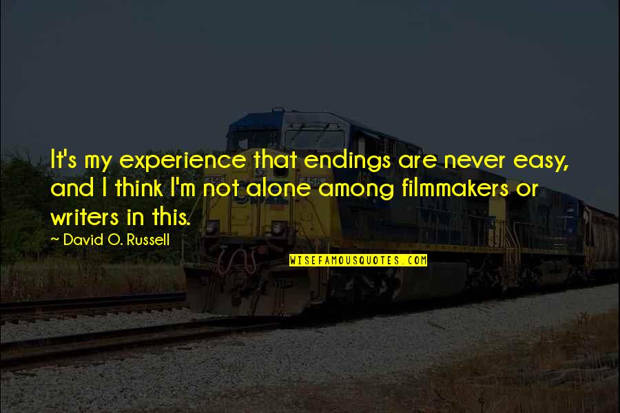 To5n440c Quotes By David O. Russell: It's my experience that endings are never easy,