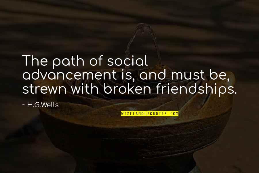 Toasts For Gratefulness Quotes By H.G.Wells: The path of social advancement is, and must