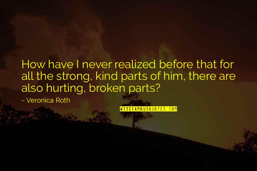 Tobias Four Eaton Quotes By Veronica Roth: How have I never realized before that for