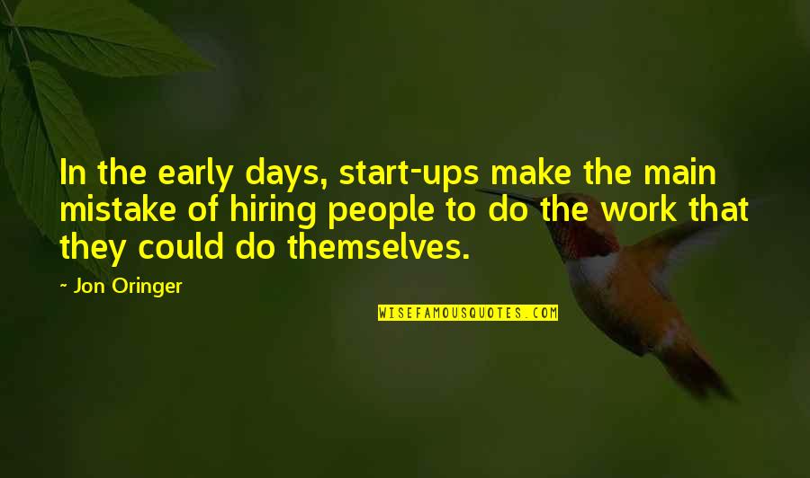 Toboganes De Agua Quotes By Jon Oringer: In the early days, start-ups make the main