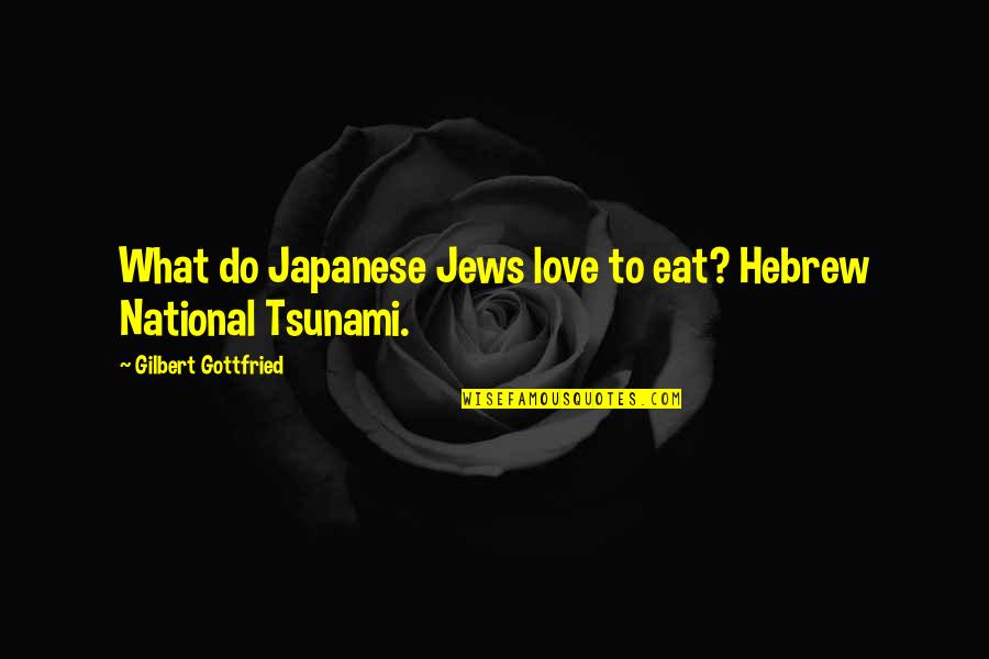 Tocados De Comunion Quotes By Gilbert Gottfried: What do Japanese Jews love to eat? Hebrew