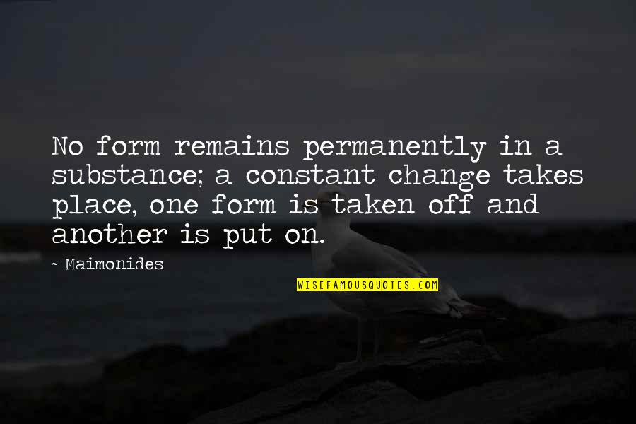 Tocados De Comunion Quotes By Maimonides: No form remains permanently in a substance; a