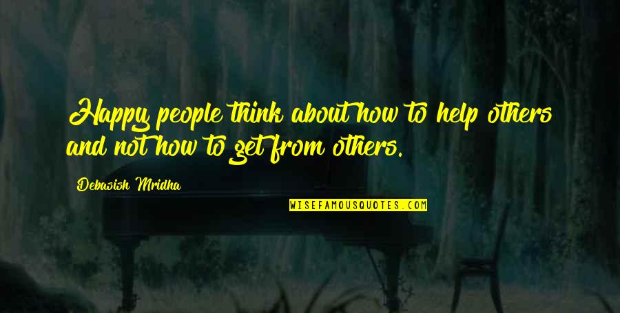 Tocopherols In Food Quotes By Debasish Mridha: Happy people think about how to help others