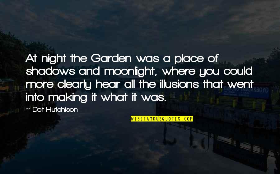 Tocou Me Quotes By Dot Hutchison: At night the Garden was a place of