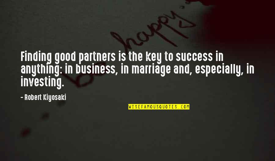 Today A New Beginning Quotes By Robert Kiyosaki: Finding good partners is the key to success