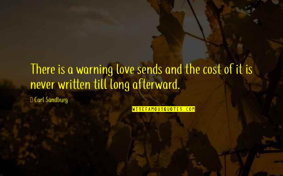 Today Being A Beautiful Day Quotes By Carl Sandburg: There is a warning love sends and the