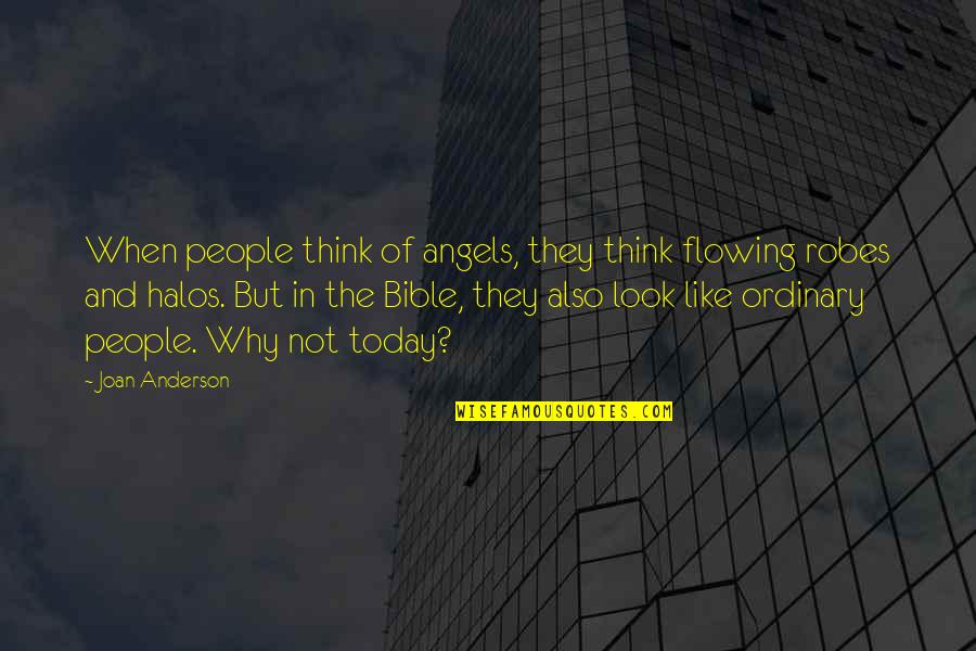 Today From The Bible Quotes By Joan Anderson: When people think of angels, they think flowing