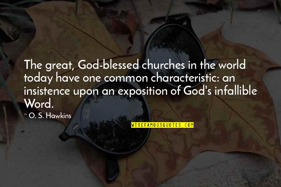 Today From The Bible Quotes By O. S. Hawkins: The great, God-blessed churches in the world today