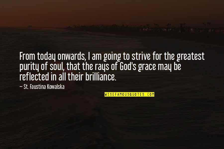 Today Onwards Quotes By St. Faustina Kowalska: From today onwards, I am going to strive