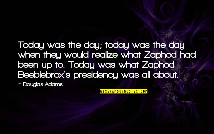 Today Was Quotes By Douglas Adams: Today was the day; today was the day