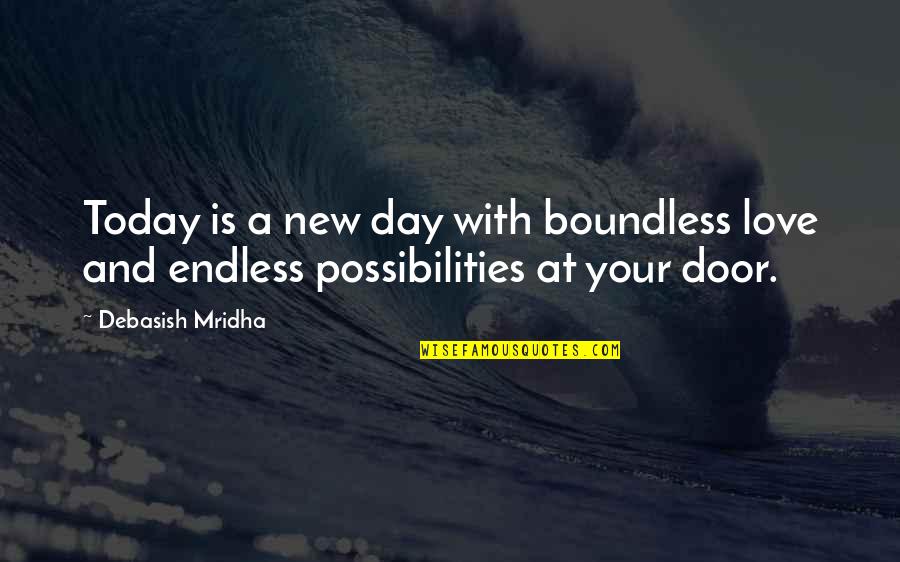 Today Your Day Quotes By Debasish Mridha: Today is a new day with boundless love