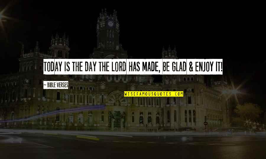 Today's Bible Quotes By Bible Verses: Today is the day the Lord has made,