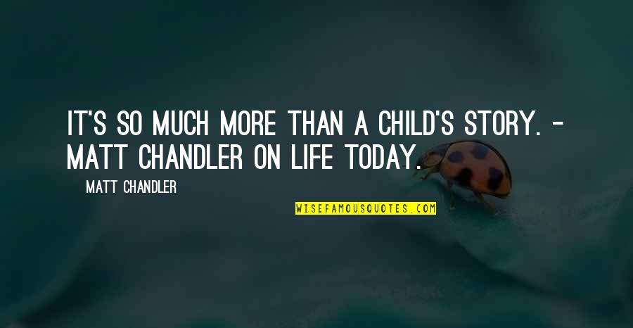 Today's Bible Quotes By Matt Chandler: It's so much more than a child's story.