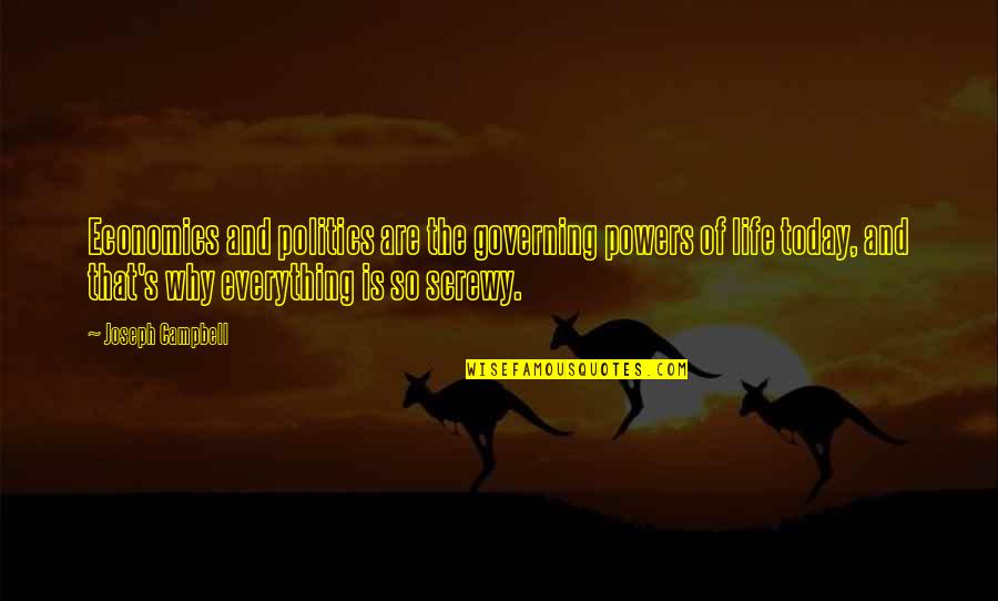 Today's Life Quotes By Joseph Campbell: Economics and politics are the governing powers of