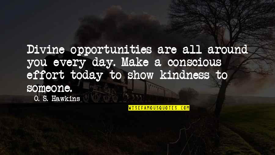 Today's Life Quotes By O. S. Hawkins: Divine opportunities are all around you every day.