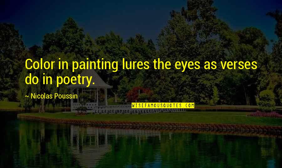 Todeschini Panama Quotes By Nicolas Poussin: Color in painting lures the eyes as verses