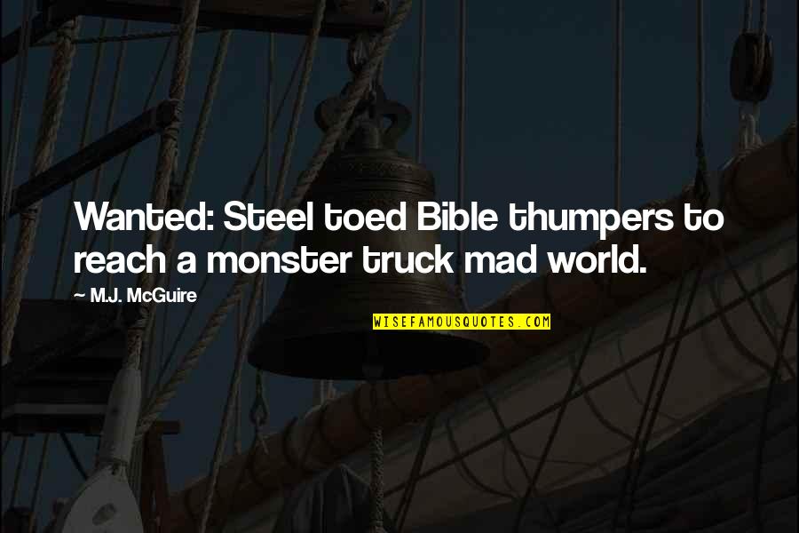 Toed Quotes By M.J. McGuire: Wanted: Steel toed Bible thumpers to reach a