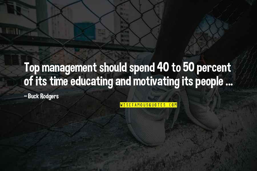 Toeplitz Determinant Quotes By Buck Rodgers: Top management should spend 40 to 50 percent