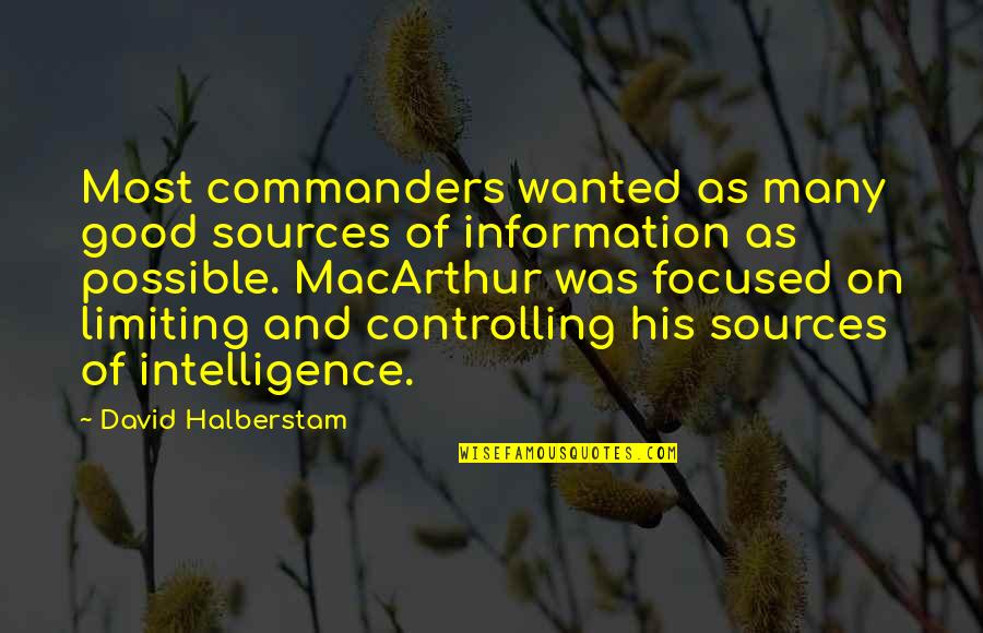 Toeplitz Determinant Quotes By David Halberstam: Most commanders wanted as many good sources of