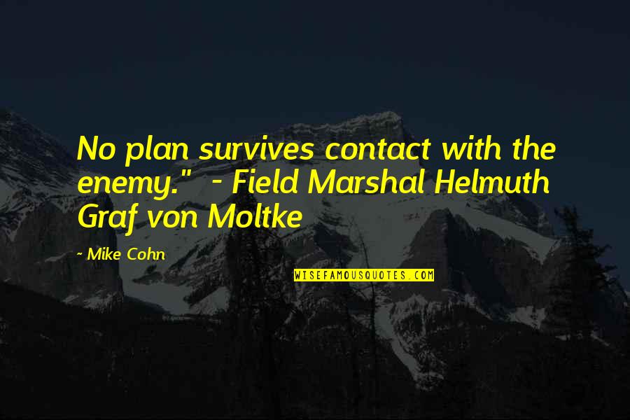 Tofield Today Quotes By Mike Cohn: No plan survives contact with the enemy." -