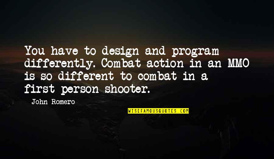 Together Pun Quotes By John Romero: You have to design and program differently. Combat