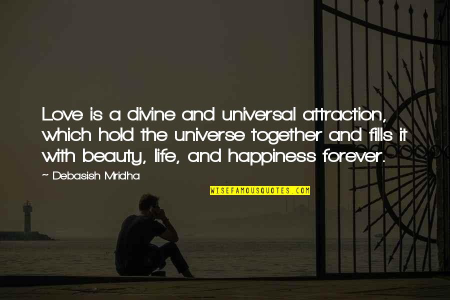 Together Quotes Quotes By Debasish Mridha: Love is a divine and universal attraction, which