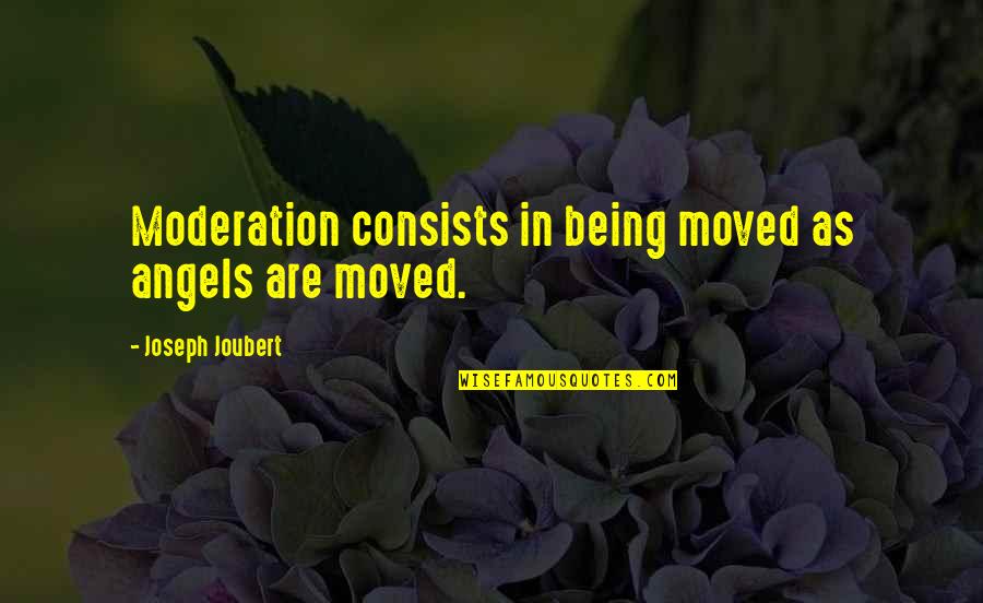 Togiola Tulafono Quotes By Joseph Joubert: Moderation consists in being moved as angels are