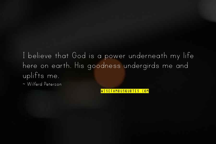 Tokuko 1er Quotes By Wilferd Peterson: I believe that God is a power underneath