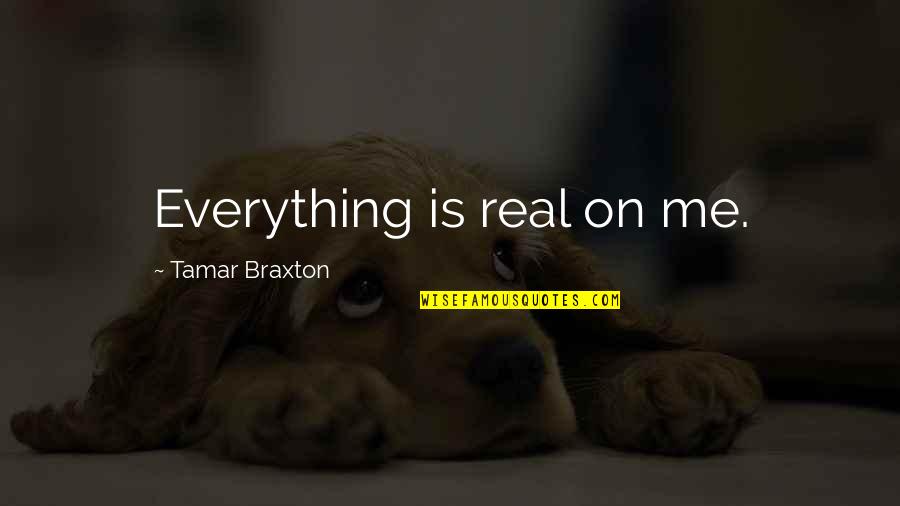 Tokyo Disneyland Quotes By Tamar Braxton: Everything is real on me.