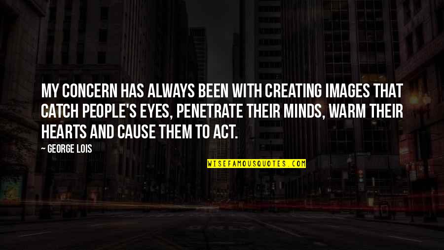 Tolak Side Quotes By George Lois: My concern has always been with creating images