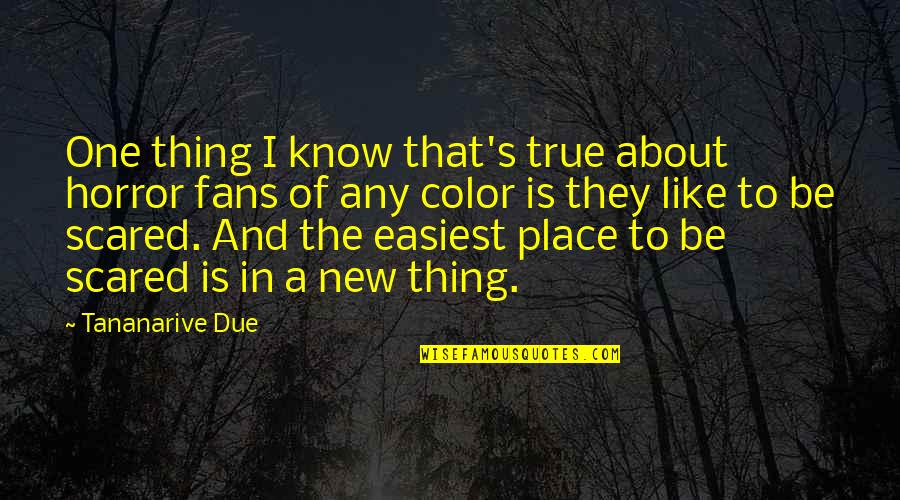 Tolkienesque Quotes By Tananarive Due: One thing I know that's true about horror