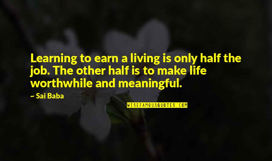 Toltec Path Quotes By Sai Baba: Learning to earn a living is only half