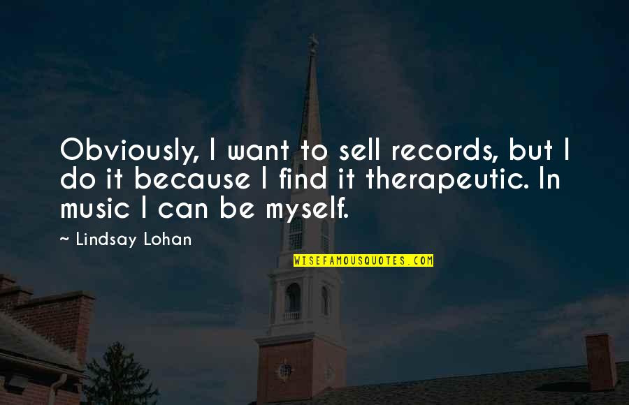 Tom Great Gatsby Quotes By Lindsay Lohan: Obviously, I want to sell records, but I